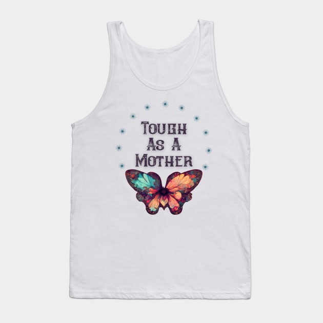 Tough As A Mother Tank Top by Dizzy Lizzy Dreamin